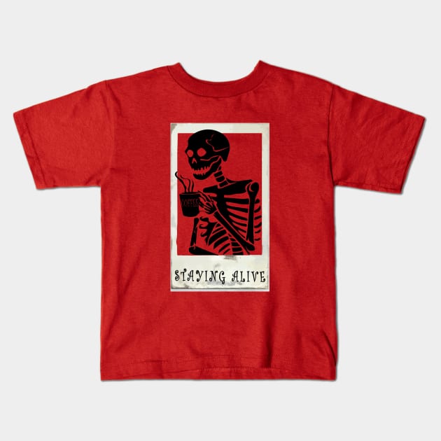 Coffee Skeleton #STAYING ALIVE Kids T-Shirt by Sunshineisinmysoul